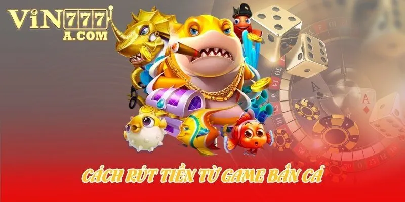 cách rút tiền từ game bắn cá